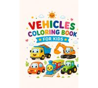 Cozy Vehicles Coloring Book for Kids: Fun & Relaxing Cute Cars, Trucks & Construction Vehicles for Ages 3-8