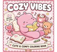 Cozy Vibes: A Kawaii Coloring Book for Relaxation & Joy: Cute Animals, Uplifting Quotes & Comfy Scenes for Stress Relief - Perfect for Adults, Teens & Kids
