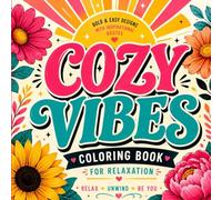 Cozy Vibes Coloring Book: Bold & Easy Designs with Inspirational Quotes for Relaxation, Stress Relief and Positive Energy for Adults & Teens (Positive Vibes Coloring Series)