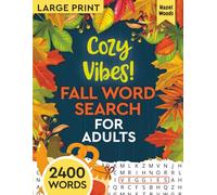 Cozy Vibes! Fall Word Search For Adults Large Print: Perfect Way to Enjoy Your Indoor Time With 100 Relaxing Autumn Theme-Based WordFind Puzzles in Large Print (Relaxing Seasonal Word Finds)