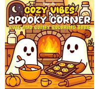 Cozy Vibes Spooky Corner: Cute and Comfy Spooky Halloween Coloring Book for Adults - Fun, Creepy Creature, and Cozy Scene for Stress Relief and ... and Easy Coloring) (Cozy Spaces Coloring)