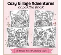 Cozy Village Adventures: A Cute and Relaxing Coloring Book for All Ages: 32 Charming Illustrations of Animal Homes, Whimsical Cottages and Nature Scenes