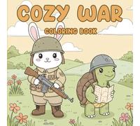 Cozy War Coloring Book: Relaxing Coloring Pages Featuring Cute Soldiers, Cozy War Scenes, and Peaceful Battle Moments for Stress Relief and Creative Fun