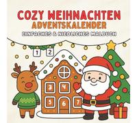 Cozy Weihnachten - Adventskalender: Einfaches und Niedliches Malbuch für Erwachsene, Jugendliche und Senioren mit einer Seite pro Tag zum Ausmalen