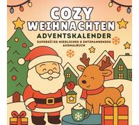 Cozy Weihnachten - Adventskalender: Supersüßes Niedliches & entspannendes Ausmalbuch für Kinder, Teens und Erwachsene | 24 einfache Weihnachtsmotive zum Ausmalen
