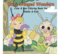 Cozy Winged Wonders: Cute & Fun Coloring Book for Adults & Kids | Adorable Ants, Buzzing Bees & Nature - A Relaxing and Fun Coloring Adventure! (Cute Kawaii Adventures)
