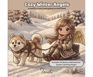 Cozy Winter Angels Coloring Book for Relaxation A Peaceful & Calm Coloring Book for Stress Relief: (Adults & Teens) (Cozy Coloring Book Series)