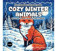 Cozy Winter Animals Coloring Book: Adorable Forest Friends, Peaceful Snowy Moments & Bold and Easy Winter Coloring (Cozy Seasons Coloring Book Series)