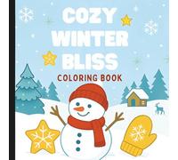 Cozy Winter Bliss Coloring Book: Winter Coloring Book For All Ages