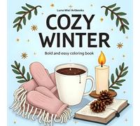 Cozy Winter bold and easy coloring book for Adults and teens: Easy and Fun Cozy Winter Coloring Pages for Stress Relief and Creative Relaxation -Snow, ... Cozy Vibes for All Ages (Dreamy Cozy Worlds)