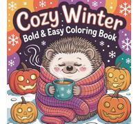 Cozy Winter Bold and Easy Coloring Book Vol. 3: Winter Theme Coloring Book - Relaxation, Stress Relief, and Fun with Cozy Winter Scenes for Adults, ... holiday and more.. (Cozy Coloring Books)