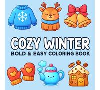 Cozy Winter: Bold & Easy Coloring Book for Adults and Kids | Cute and Simple Winter Illustrations Featuring Cozy Sweaters, Snowmen, Reindeer, ... and Fun (bold and easy coloring books)
