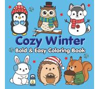 Cozy Winter Bold & Easy Coloring Book: Relaxing Whimsical Winter Coloring Fun with Penguins, Polar Bears, Snowmen, Owls, Huskies, Reindeer & More!