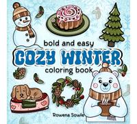 Cozy Winter Coloring Book: 50+ Bold and Easy Designs for All Ages with Gingerbread Houses, Toys, Cookies, and more from the Winter Season