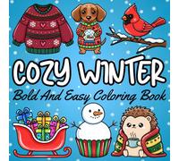 Cozy Winter Coloring Book: Cute and Cozy Designs for Adults and Teens Featuring Bold and Easy Coloring Pages for Stress Relief and Relaxation