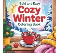 Cozy Winter Coloring Book: Cute Animals, Snowy Scenes & Warm Holiday Comforts for Relaxing Coloring Fun: 66 Single-Sided Wholesome Winter Designs - ... & Adults (Cozy Winter Coloring Collection)