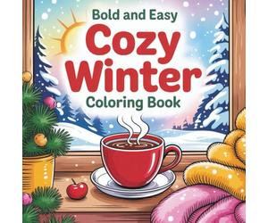 Cozy Winter Coloring Book: Cute Animals, Snowy Scenes & Warm Holiday Comforts for Relaxing Coloring Fun: 66 Single-Sided Wholesome Winter Designs - ... Pets - Calming Pages for Kids, Teens & Adults