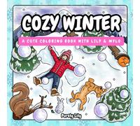 Cozy Winter: Coloring Book for Adults and Teens Featuring Lily and Her Super Cute Pup Mylo with Easy and Simple Scenes for Relaxation