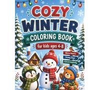 Cozy Winter Coloring Book for Kids Ages 4-8: Cute Winter Animals, Snowmen, Cozy Cabins, Christmas Trees, Holiday Fun, Easy Bold & Simple Coloring Pages for Boys & Girls