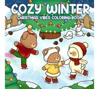 Cozy Winter Coloring Book: Hygge Holiday Moments Coloring Pages featuring Adorable Animal Friends in Snowy Village, Christmas Vibe Kids, Adults Stress Relief