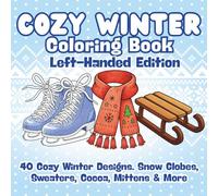 Cozy Winter Coloring Book Left-Handed Edition: Chunky & Cute Winter Objects - Snow Globes, Sweaters, Mittens, Cocoa, and Cozy Things to Color