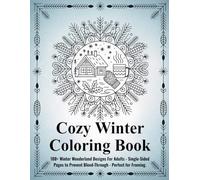 Cozy Winter Coloring Book: Unique Winter Wonderland Designs For Adults - Single-Sided Pages to Prevent Bleed-Through - Perfect for Framing