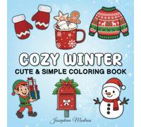 Cozy Winter Cute and Simple Coloring Book: 40 Large Print Holiday Designs for Fun and Relaxation for Adults, Seniors, Teens, and Kids