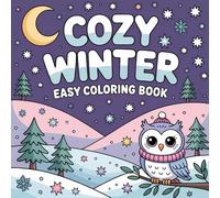 Cozy Winter Easy Coloring Book: Easy and Cozy Coloring Book for Kids & Adults Featuring Simple and Cute Animal & Winter Illustrations for Relaxation and Stress Relief