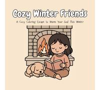 COZY WINTER FRIENDS A Cozy Coloring Escape to Warm Your Soul This Winter