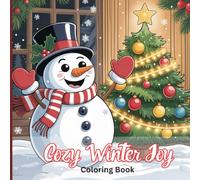 Cozy Winter Joy Coloring Book for Kids: Cute Snowman Adventures, Festive Christmas Fun, and Heartwarming Winter Scenes for Creativity, Relaxation, and Holiday Happiness
