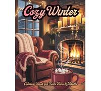 Cozy Winter Magic Coloring Book: Relaxing Warm & Snuggly Scenes for Stress Relief - Snowy Cabins, Hot Cocoa & Winter Decor: 48 Single-Sided Cozy ... Decorations (Cozy Winter Coloring Collection)