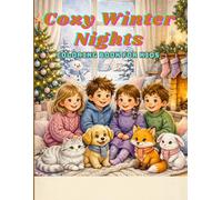 Cozy Winter Nights Coloring Book for Kids: A Warm & Wonderful Collection of Winter Scenes, Snowy Adventures, Cozy Homes, Rainy Nights & Magical Moments