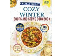 COZY WINTER SOUPS AND STEWS COOKBOOK: Your companion to warm, nourishing meals and classic homemade bowls that bring deep flavor and everyday comfort through the colder months