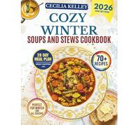 COZY WINTER SOUPS AND STEWS COOKBOOK: Your companion to warm, nourishing meals and classic homemade bowls that bring deep flavor and everyday comfort through the colder months