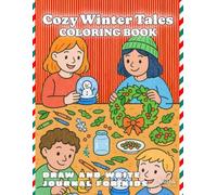 Cozy Winter Tales Coloring Book: Draw and Write Journal for Kids
