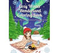 Cozy Winter Wonderland Coloring Book: Heartwarming Holiday Scenes to Relax and Unwind