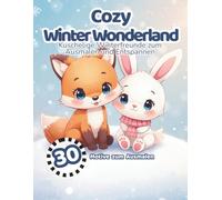 Cozy Winter Wonderland - Kuschelige Winterfreunde zum Ausmalen: 30 zuckersüße Wintermotive zum Ausmalen und Entspannen für Kinder