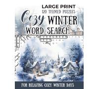 Cozy Winter Word Search: 120 Large Print Puzzles for Relaxing Winter Days: 2880 Words - Easy-to-Read Grids with Complete Answer Key and Inspiring Quotes on Every Page