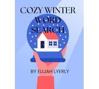 Cozy Winter Word Search: Relaxing Seasonal Puzzles for Adults and Teens Featuring Snow Days, Holidays, Warm Drinks, Winter Animals, and More