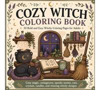 Cozy Witch Coloring Book: 30 Bold and Easy Witchy Coloring Pages for Adults with Cozy Magic, Cottagecore, Spooky Scenes, Cats, Crystals, Candles, and Relaxing Witchy Designs