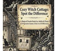Cozy Witch Cottage: Spot the Difference: A Magical Puzzle Book for Adults & Teens 42 Enchanting Scenes Progressive Difficulty from 3 to 10 Differences Cottagecore Witch Aesthetic