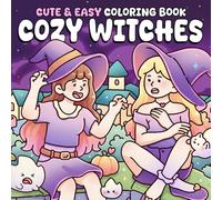 Cozy Witches Coloring Book: Whimsical Life Coloring Pages for All Ages Featuring Magical Scenes, Enchanted Lifestyle, and Cute Cozy Designs to Relax