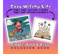 Cozy Witchy Life | Coloring Book for Adults, Teens & Kids: Cute & Adorable Scenes from a Witch’s Life | Easy to Draw Witch Elements, Big Images, Bold Clean Lines (Simple, Bold & Easy Coloring Books)