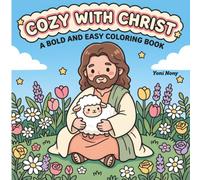 Cozy with Christ, A Bold and Easy Coloring Book: old & Easy Christian Coloring Book for Adults and Teens | 60 Cozy Pages of Jesus, Faith, Peace & Everyday Moments