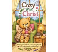 Cozy With Christ: A Christian Colouring Book (with Scriptures): Cozy, Relaxing Bible-Themed Colouring Pages for Stress Relief, Faith, and Quiet Time with God