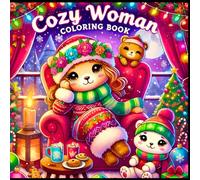 Cozy Woman Coloring Book: Christmas Bold and Easy Comfy Colouring Pages for Girl Super Cute Designs Heartwarming Adorable Animal Characters Relaxation ... Book (Cozy Bold & Easy Coloring Books)