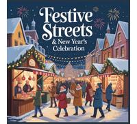 Cozy Wonders Collection Festive Streets and New Year Celebration Coloring Book for Adults and Teens: Relax and Color Vibrant Holiday Scenes with ... Joy (The Holiday Comfort Coloring Journey)