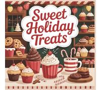 Cozy Wonders Coloring Collection Sweet Holiday Treats Coloring Book for Adults and Teens: Relax and Unwind with Cozy Christmas Desserts and Festive Baking Joy (The Holiday Comfort Coloring Journey)