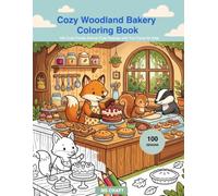 Cozy Woodland Bakery Coloring Book: 100 Cute Forest Animal Cafe Scenes with Fun Facts for Kids
