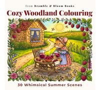 Cozy Woodland Colouring: 30 Whimsical Summer Scenes (Bramble & Bloom Books)